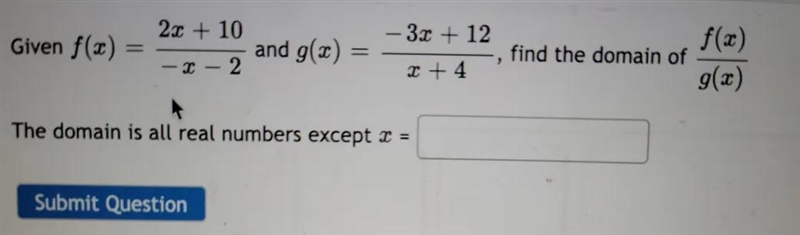 2.0 + 10 3x + 12 Given f(x) and g(x) f(x) find the domain of g(x) - 3 - 2 x + 4 The-example-1