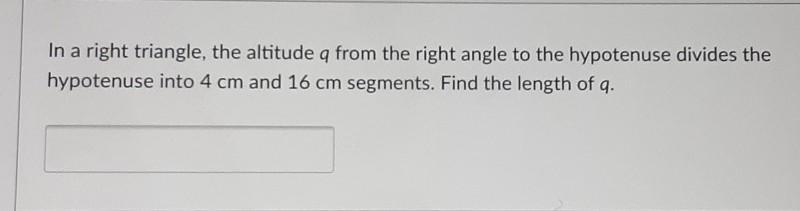 In a right triangle,the altitude q from the right angle to the hipotenuse divides-example-1