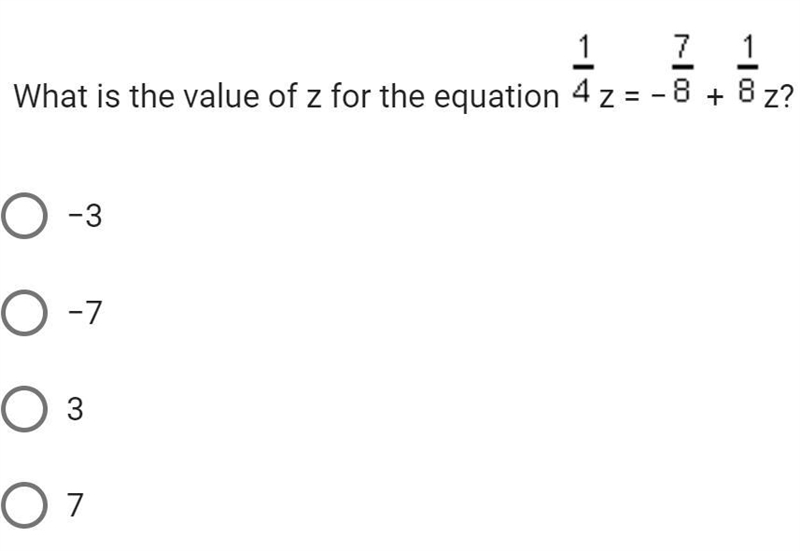 What is the value of z for the equation fraction 1 over 4z = −fraction 7 over 8 + fraction-example-1