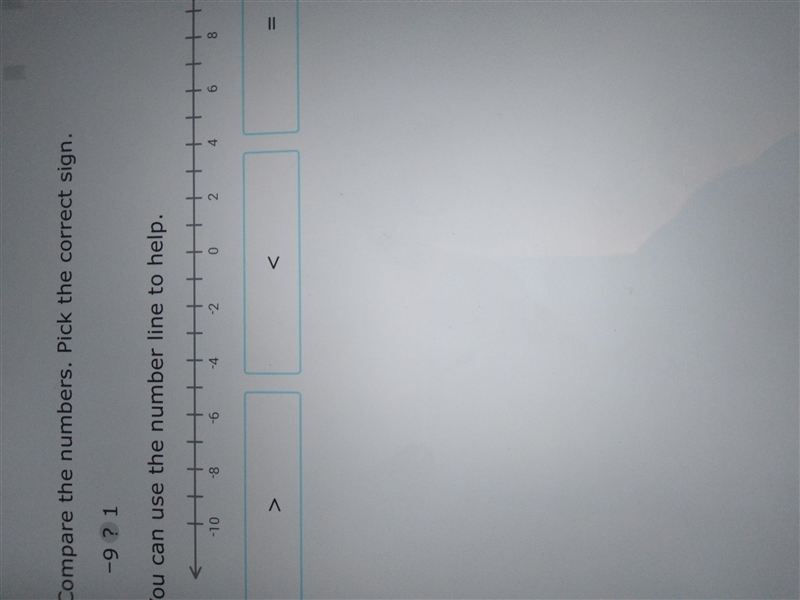 Compare the numbers. Pick the correct sign. -9 ? 1 You can use the number line to-example-1