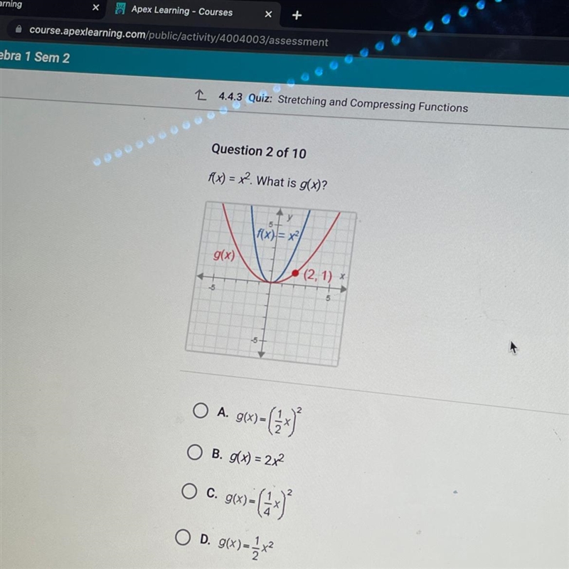 f(x) = x2. What is g(x)?SIf(x)= x/g(x)(2,1)-5O A.06)-()O B. g(x) = 2x2O C. g(x)-9(x-example-1