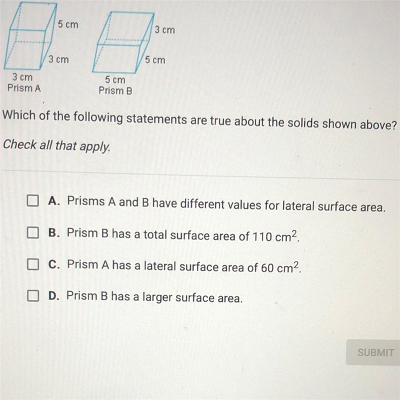 5 cm3 cm3 cm5 cm3 cmPrisma5 cmPrism BWhich of the following statements are true about-example-1