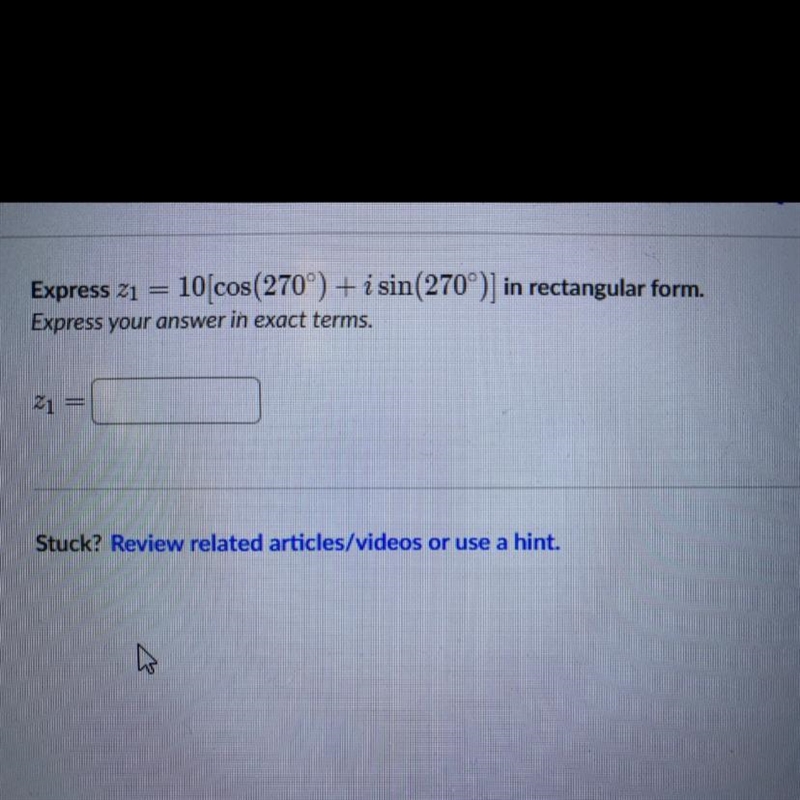 Express 21 = 10(cos(270°) + i sin(270)] in rectangular form.Express your answer in-example-1