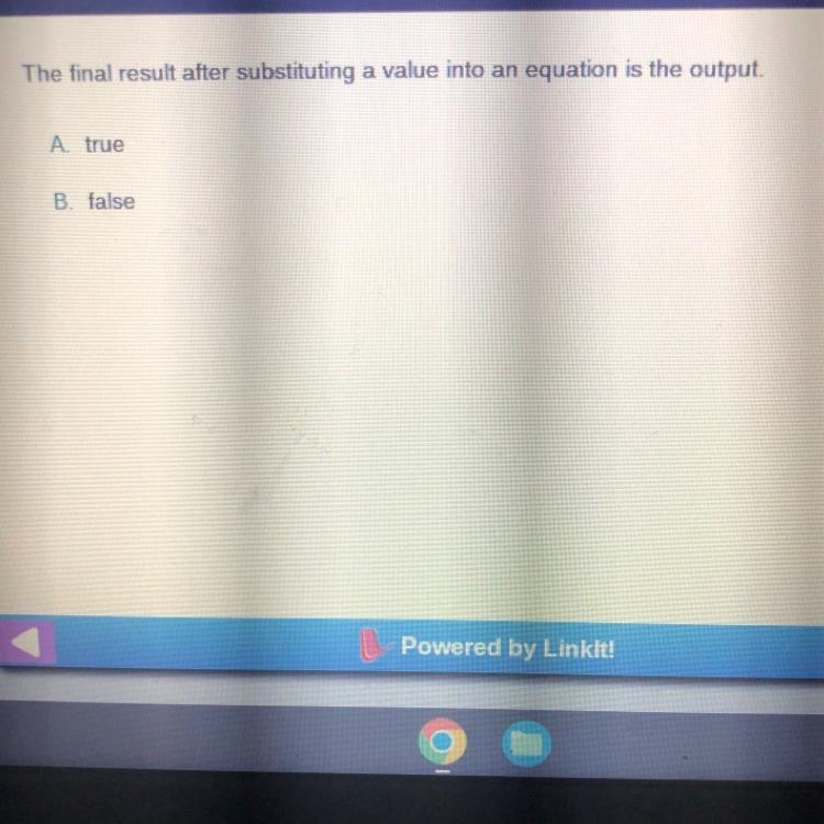 The final result after substituting a value into an equation is the output. A. true-example-1