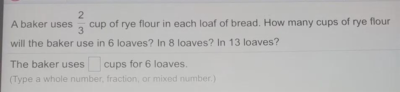 A baker uses 2/3 cup of rye flour in each loaf of bread. How many cups of rye flour-example-1