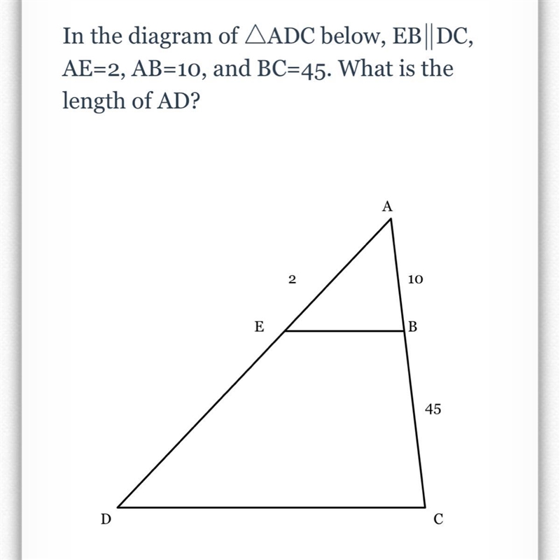 In the diagram of △△ADC below, EB∥∥DC, AE=2, AB=10, and BC=45. What is the length-example-1