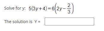 Solve for y: 5 left parenthesis 3 y plus 4 right parenthesis equals 6 open parentheses-example-1