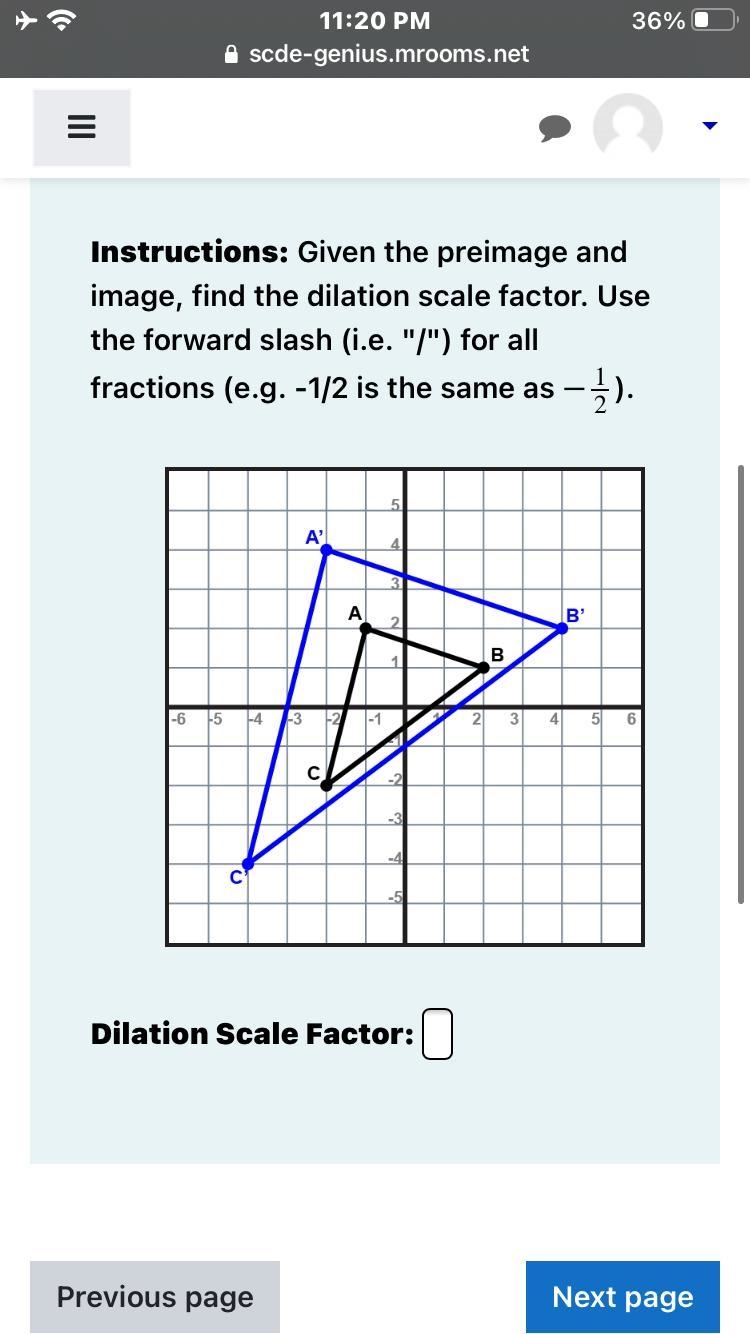 Given the preimage and image, find the dilation scale factor. Use the forward slash-example-1