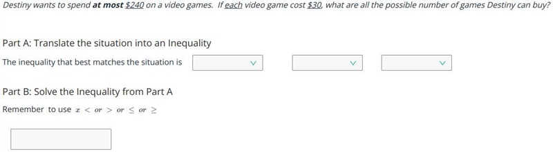 Destiny wants to spend at most $240 on a video games. If each video game cost $30, what-example-1