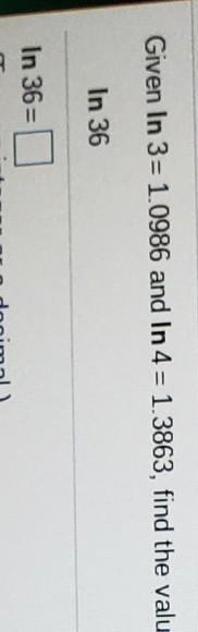 Given In 3= 1.0986 and In 4 = 1.3863, find the value of the following logarithm without-example-1