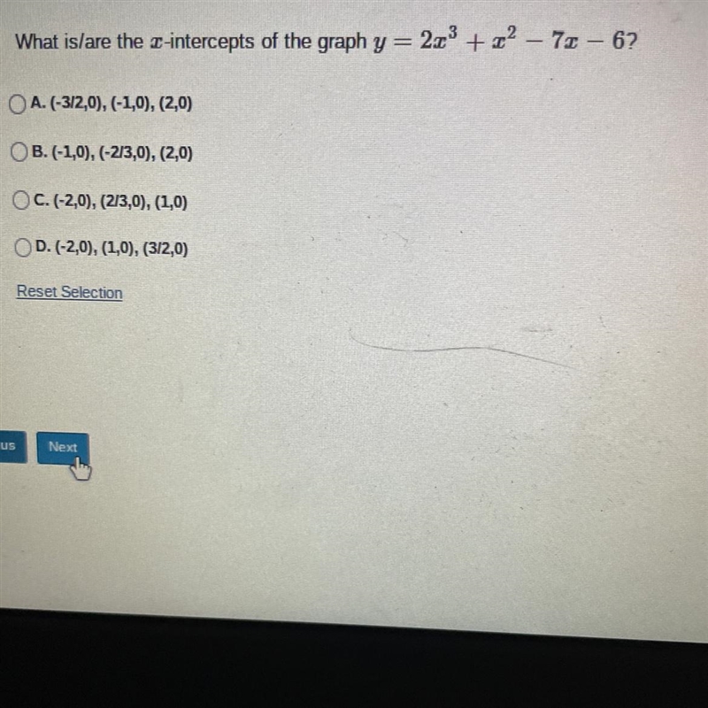 What is/are the x-intercepts of the graph y = 2x³ + x² - 7x - 6?A. (-3/2,0), (-1,0), (2,0)B-example-1