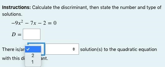 Instructions: Calculate the discriminant, then state the number and type of solutions-example-1