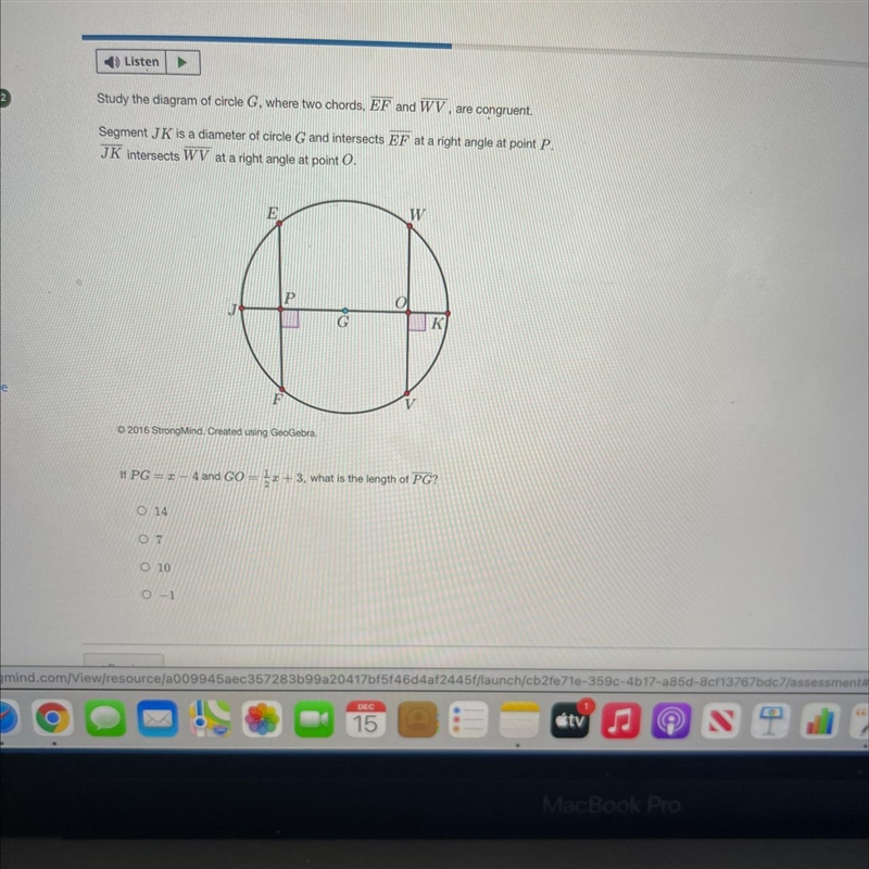 Study the diagram of circle G, where two chords, EF and WV, are congruent.Segment-example-1