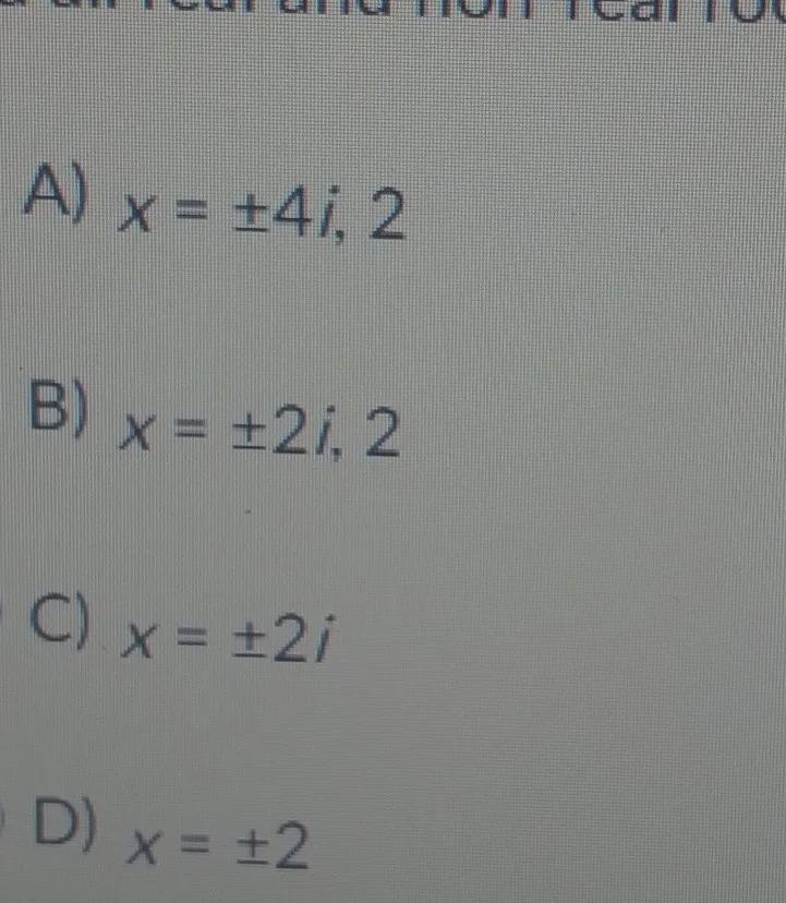 f(x) = (x ^(2) + 4)(x - 2)find all real and non-real roots of the function-example-1