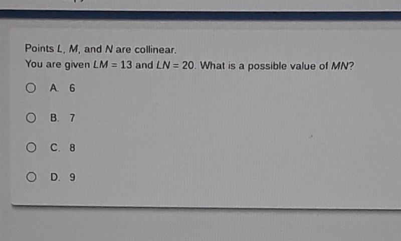 Points L,M and N are collinear.You are given LM = 13 and LN=20. What is a possible-example-1