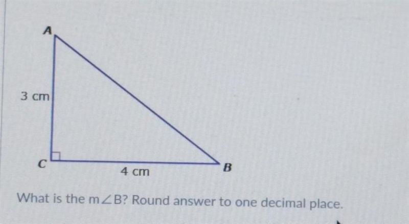 A is 3 cm C is 4 cm B is 5 cm What is the degrees of B. Round answer to one decimal-example-1