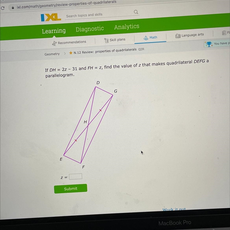 If DH = 2z - 31 and FH=z, find the value of z that makes quadrilateral DEFG a parallelogram-example-1