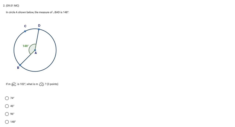 2. (09.01 MC)In circle A shown below, the measure of BAD is 148°:D148°BIf m BC is-example-1