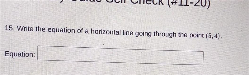 15. Write the equation of a horizontal line going through the point (5,4). Equation-example-1