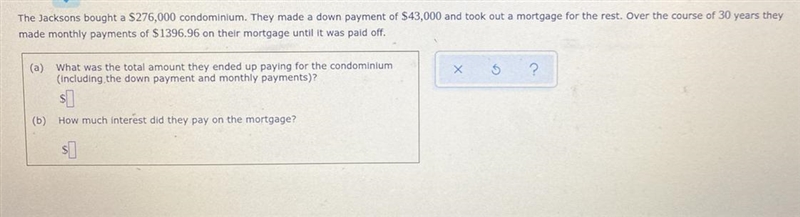 The Jacksons bought a $276,000 condominium. They made a down payment of S43,000 and-example-1