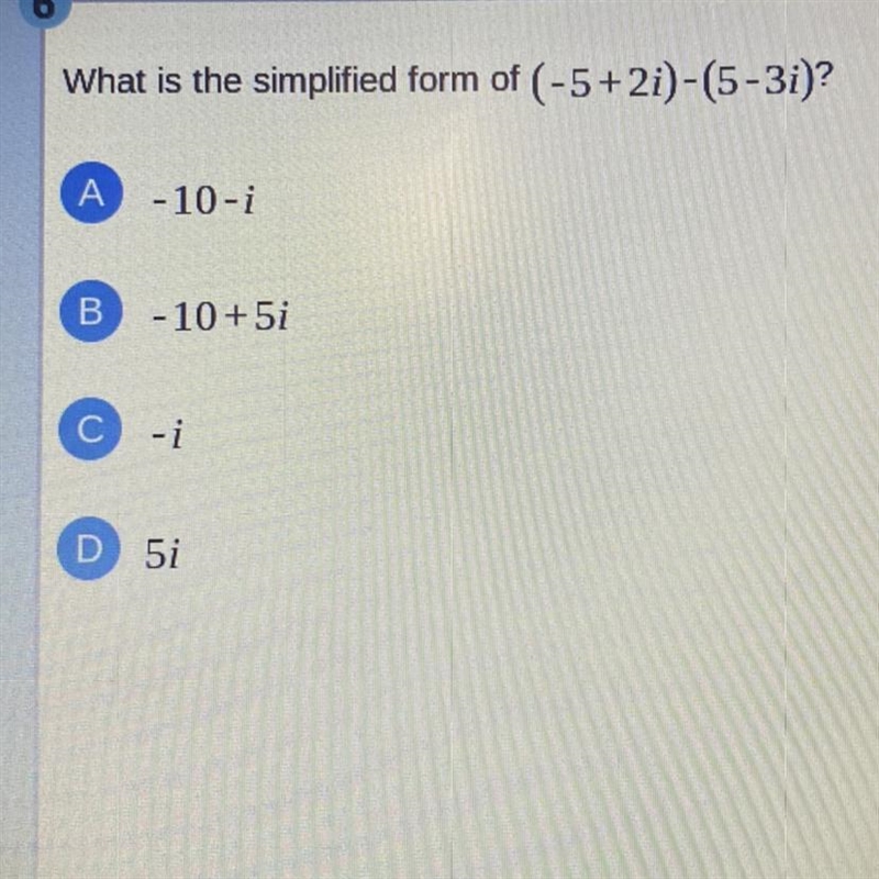 What is the simplified form of (-5+21) -(5-31)? A -10-i B -10+5i - i 5i WILL GIVE-example-1