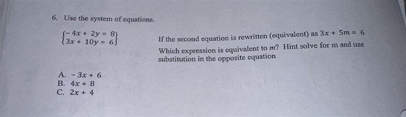 6. Use the system of equations. (- 4x + 2y = 8) (3x + 10y = 6) A. - 3x + 6 B. 4x + 8 C-example-1