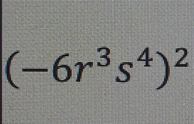 ( - 6{r}^(3) s {}^(4) ) {}^(2)show work please .-example-1