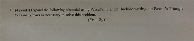 Expand the following binomial using Pascal’s Triangle. Include writing out Pascals-example-1