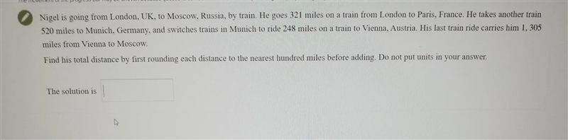 Find the total distance by rounding each distance to the nearest hundred miles before-example-1