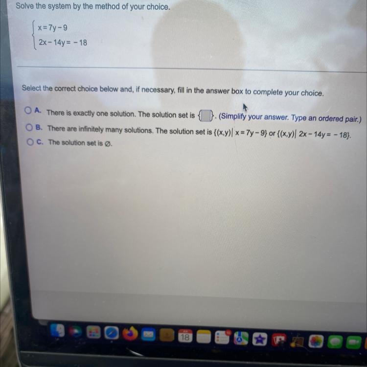 Given{x=7y-9 2x-14y= -18I think the solution is b? Am I correct?-example-1