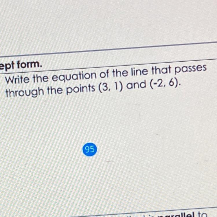 Write the equation of the line that passes through the points (3, 1) and (-2, 6).-example-1