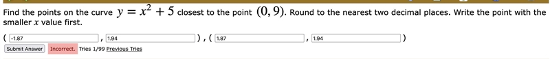 Find the points on the curve y=x2+5 closest to the point (0,9). Round to the nearest-example-1