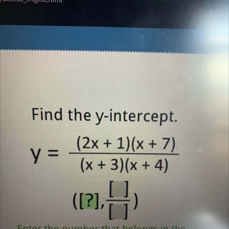 Find the y-intercept. (2x + 1)(x + 7). (x + 3)(x + 4) y = ([?], all three would be-example-1