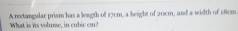 a rectangular prism has a length of 17 cm and a height of 20 cm and a width of 18 cm-example-1