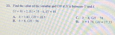 23. Find the value of the variable and GH if H is between G and IG1 = 96 + 2, H7 = 3b-example-1