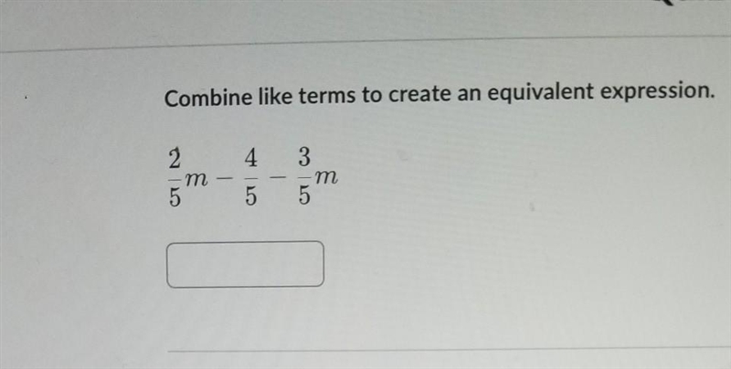 Poss Combine like terms to create an equivalent expression. Skill 4 3 2 m 5 m т 5 5 Over-example-1