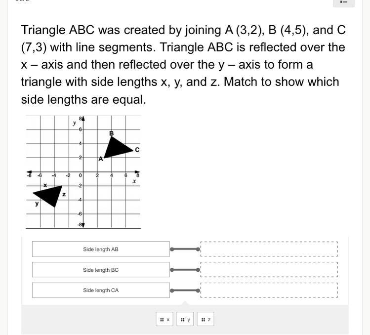 Triangle ABC was created by joining A (3,2), B (4,5), and C (7,3) with line segments-example-1