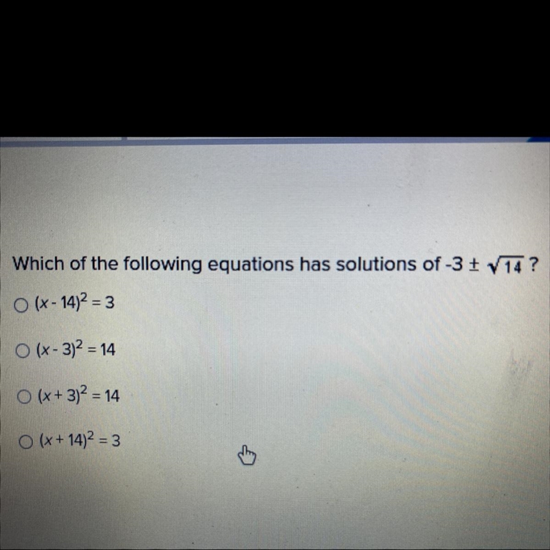 Which of the following equations has solutions of -3 + square root 14 ? (x - 14)2 = 3 (x-example-1