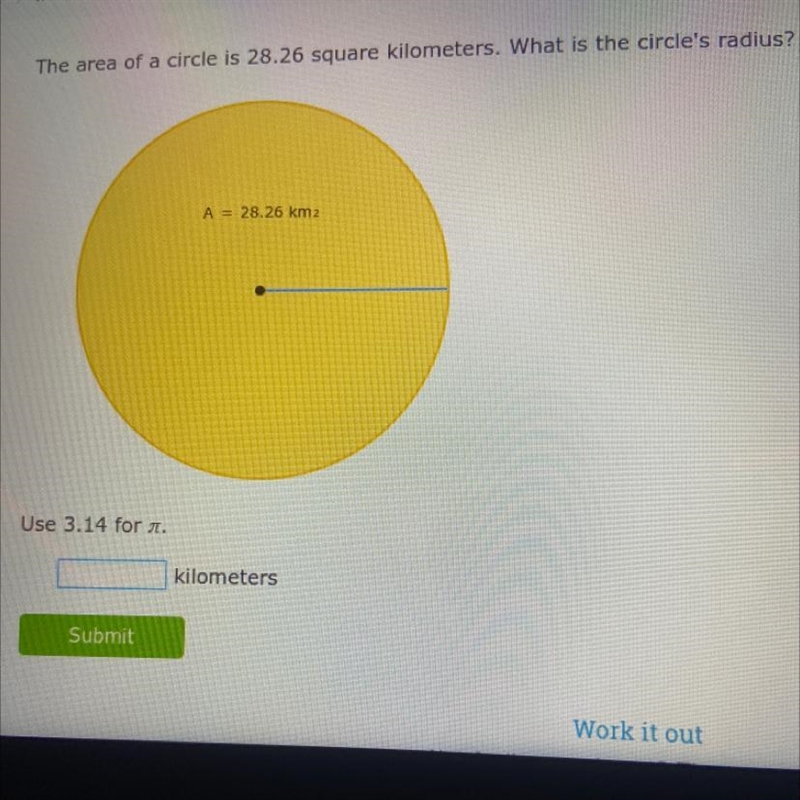 The area of a circle is 28.26 square kilometers. What is the circle's radius? Use-example-1