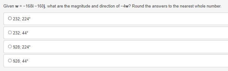 Given w = −168i −160j, what are the magnitude and direction of −4w? Round the answers-example-1