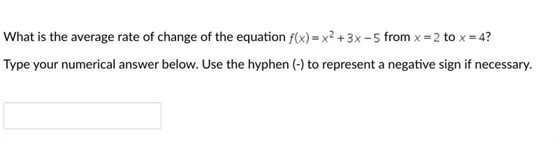 What is the average rate of change of the equation f(x)^2+3x-5 from x=2 to x=4?Type-example-1