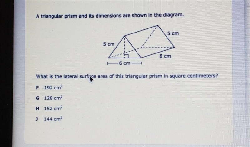 a triangular prism and it's dimensions are shown in the diagram.5cm5cm8cm6cmwhat is-example-1