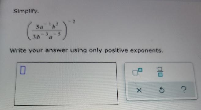 Simplify. sal 63 - 3 3b a - 5 Write your answer using only positive exponents.-example-1