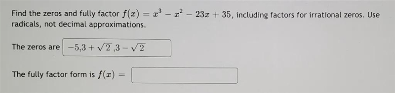 I don't know if I got the factors or irrational zeros correct.and the factor of f-example-1