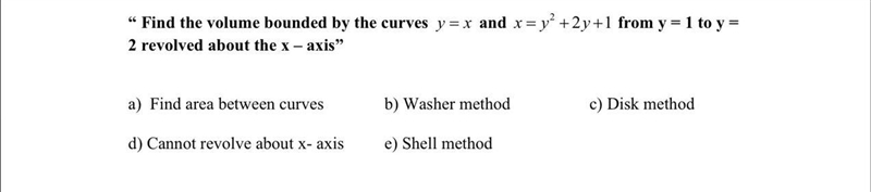 Find the volume bounded by the curves y=x and x=y^2+2y+1 from y=2 revolves about the-example-1