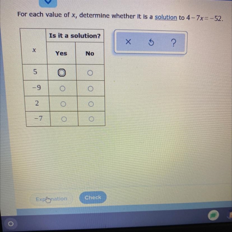 For each value of X determine whether it is a solution to 4 - 7x = - 52-example-1