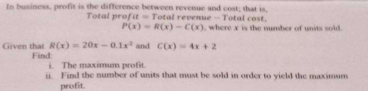 ii ) Find the number of units that must be sold in order to yield the maximum profit-example-1