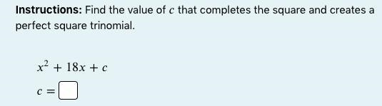 Instructions: Find the value of that completes the square and creates a perfect square-example-1