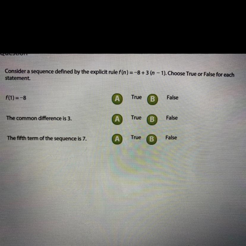 Consider a sequence defined by the explicit rule f(n)=-8+3 (n - 1). Choose True or-example-1