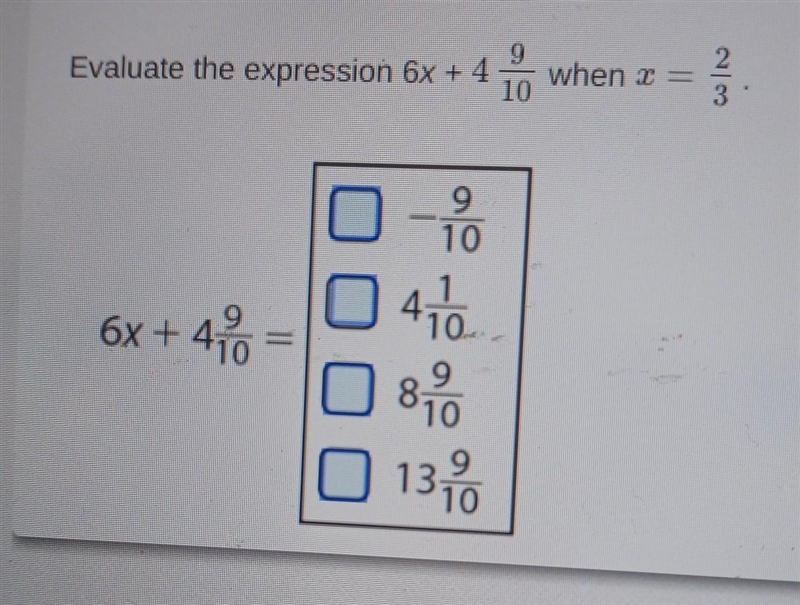 Evaluate the expression 6x +4 9/10 when x=2/3​-example-1